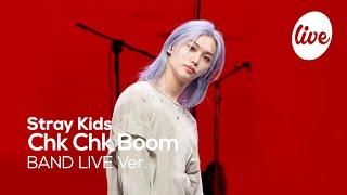 [4K] Stray Kids(스트레이 키즈) “Chk Chk Boom” Band LIVE Concert 막.. 잇라 스키즈가 좋다 [it’s KPOP LIVE 잇츠라이브]