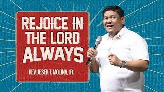 "REJOICE IN THE LORD ALWAYS" | Sunday Cell Celebration | Rev. Jeser T. Molina, Jr.