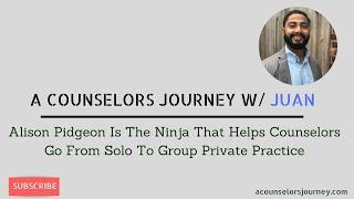 Alison Pidgeon Is The Ninja That Helps Counselors Go From Solo To Group Private Practice