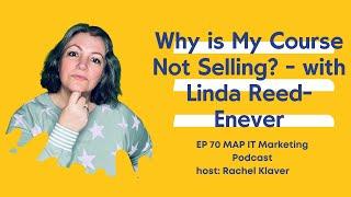 EP70 Why is My Course Not Selling? - with Linda Reed Enever