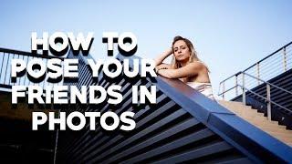 Portrait Photography Tips - 5 Tips for How to Pose Friends Who Aren't Models