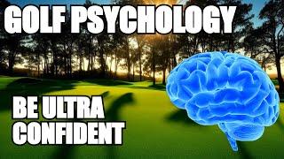 Golf Psychology Tips - Importance of Being Confident.