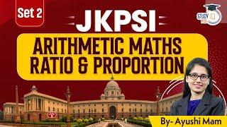 JKPSI 2025 | Maths: Arithmetic Maths Ratio & Proportion | By Ayushi Mam | StudyIQ PCS #2