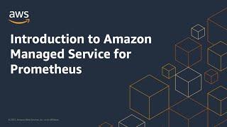 Introduction to Amazon Managed Service for Prometheus | Amazon Web Services