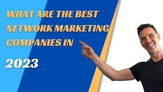 Best Network Marketing Companies 2023