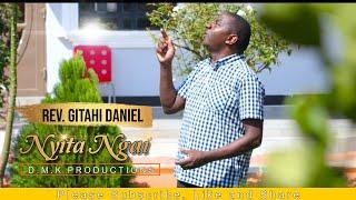 NYITA NGAI (Official Video) - REV. GITAHI DANIEL - DONHOLM CFF