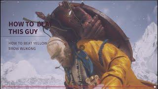 Black Myth Wukong How to beat Yellow Brow. Tutorial 4K