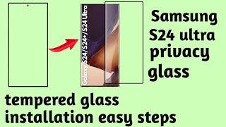 Samsung S24 ultra glass installation | S24 ultra privacy glass