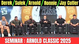 Seminar : Arnold Classic 2025Derek/Sam Sulek/Ali Bilal/Arnold/Ronnie/Jay Cutler/Phil heath/Mike