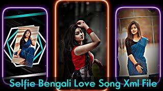 Selfie Trending Bengali Romantic Song ️ Xml File Alight Motion #banglaxml #love #xml