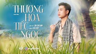 Thương Hoa Tiếc Ngọc - Khả Hiệp I Lâm Chu Min (Official Lyric Video)