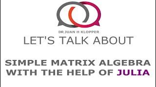 Tutorial on matrix algebra with help from the Julia language