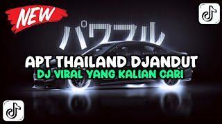 DJ APT THAILAND VERSI DJANDUT REMIX (DJ TEBANG) VIRAL TIKTOK TERBARU