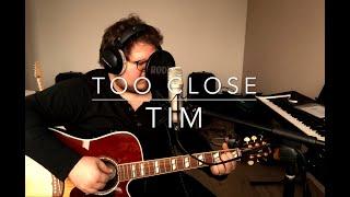 TIM - Too Close (Alex Clare Cover)