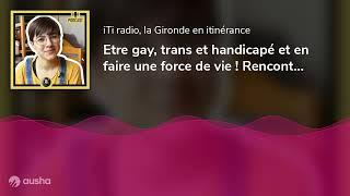 Etre gay, trans et handicapé et en faire une force de vie ! Rencontre avec le youtubeur Alistair ...