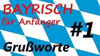 Bayrisch für Anfänger#1/ Grußworte