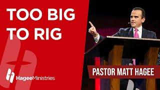 Pastor Matt Hagee - "Too Big to Rig"