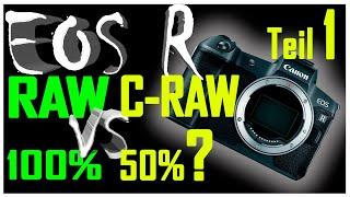 CANON EOS R - RAW vs. C-RAW! Ist halb so groß auch halb so gut? RAW oder CRAW? (deutsch)