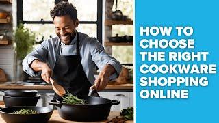 Simple guide - how to buy the right cookware online, for the best price