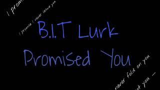 B.I.T Lurk - Promised You , Prod By @KingWill Music