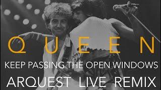 Queen | Keep Passing The Open Windows | Arquest Live Remix