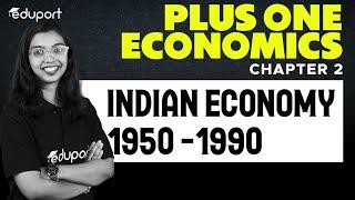 Plus One Commerce & Humanities | Economics - 2.Indian Economy 1950 - 1990 | Eduport