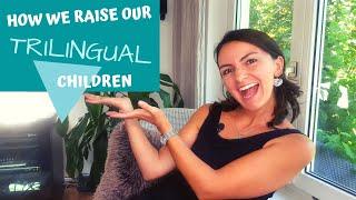 How We Raise Our Trilingual Children