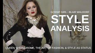 Queen 'B' Syndrome Style to The Art of Fashion | Gossip Girl - Blair Waldorf Analysis