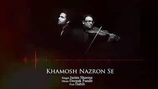 Khamosh Nazro’n Se | Jazim Sharma | Deepak Pandit | Ghazal 2019