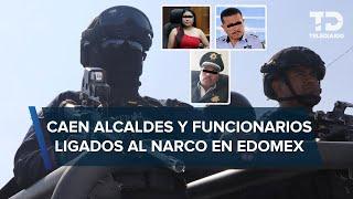 Operación Enjambre Edomex, detienen a presidentes municipales y funcionarios vinculados con el narco