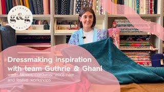 Dressmaking inspiration with team Guthrie & Ghani