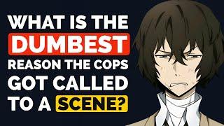 What is THE DUMBEST Reason the COPS got Called to a Scene? - Reddit Podcast