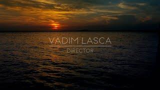 VADIM LASCA | DIRECTOR’S REEL 2020