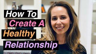 How To Create A Healthy Relationship