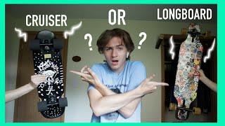 Should YOU buy a Cruiser Board or a LONGBOARD?!?!?