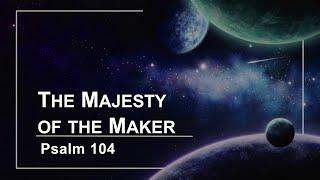 October 20, 2024 // The Majesty of the Maker // Sunday Morning Worship