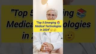 Top 5 Emerging Medical Technologies in 2024#EmergingTech #Top5Tech #NavneetStudyPoint