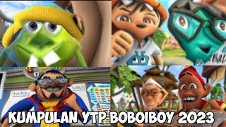 Kumpulan YTP Boboiboy terbaru 2023 ngakak