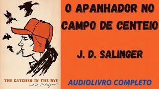  O APANHADOR NO CAMPO DE CENTEIO -  J.  D.  Salinger -  AUDIOLIVRO COMPLETO