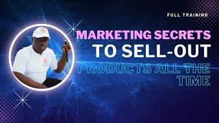 MARKETING SECRETS TO SELL-OUT PRODUCTS ALL THE TIME