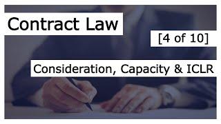 Contract Law [4 of 10] - Consideration, Capacity & ICLR