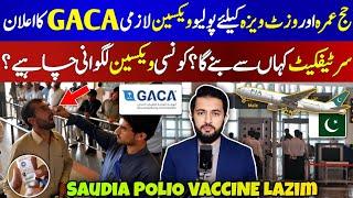 Saudi GACA Polio Vaccine For Pakistani Traveling to Saudia - How to Get Certificate - Visit Visa KSA