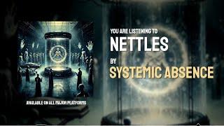 Systemic Absence - Nettles (Official Lyric Video)