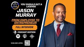 JASON MURRAY (FULL INTERVIEW): YOU SHOULD GET A LICENSE