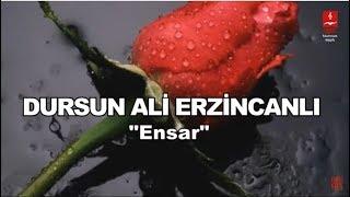 DURSUN ALİ ERZİNCANLI  "ENSAR"