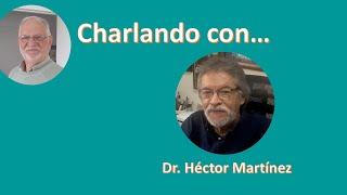 Charlando con Héctor Martínez (Universidad de Guadalajara. Mexico)