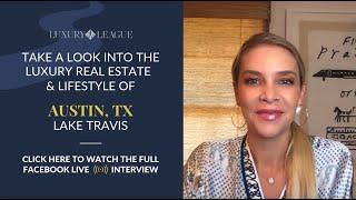 The Luxury Real Estate & Lifestyle Of Lake Travis | Luxury League Austin