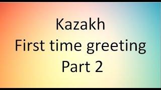 First time greeting in Kazakh Part 2