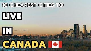 The 10 cheapest cities to live in Canada in 2024 & 2025