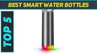 Top 5 Best Smart Water Bottles 2024